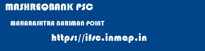 MASHREQBANK PSC  MAHARASHTRA NARIMAN POINT    ifsc code